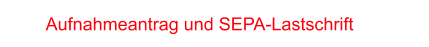 Aufnahmeantrag und SEPA-Lastschrift