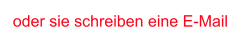 oder sie schreiben eine E-Mail