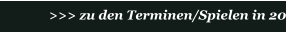 >>> zu den Terminen/Spielen in 2023