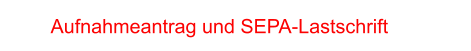 Aufnahmeantrag und SEPA-Lastschrift